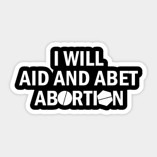 I Will Aid And Abet Abortion Sticker